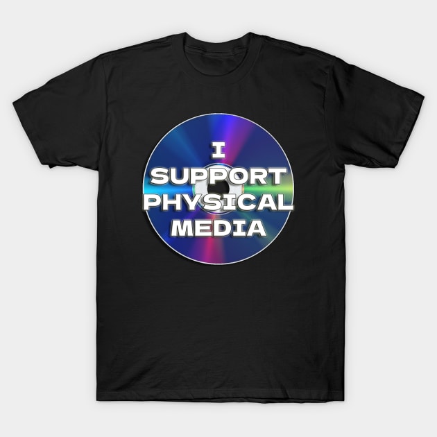 I Support Physical Media T-Shirt by pizowell